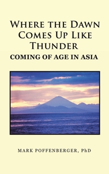 Where the Dawn Comes Up Like Thunder Coming Of Age in Asia