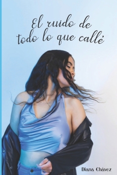 Paperback El ruido de todo lo que callé [Spanish] Book