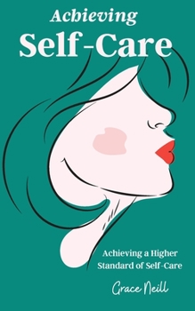Achieving Self-Care: Achieving a Higher Standard of Self-Care