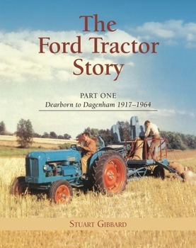 Hardcover Ford Tractor Story, The: Pt. 1: Dearborn to Dagenham 1917-64 Book