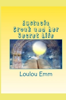 Paperback Eustacia Croak and her Secret Life Book