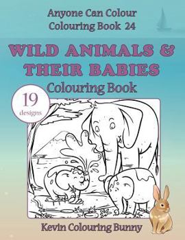 Paperback Wild Animals & Their Babies Colouring Book: 19 designs Book