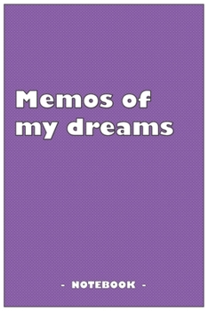 Paperback Memos of my dreams - To draw and note down your dreams memories, emotions and interpretations: 6"x9" notebook with 110 blank lined pages Book