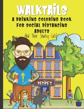 Paperback Walktails: A Drinking Coloring Book For Social Distancing Adults And Their Snarky Cats Includes Alcohol Drink Recipes Book