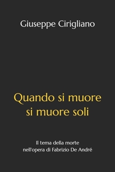 Paperback Quando si muore si muore soli: Il tema della morte nell'opera di Fabrizio De André [Italian] Book