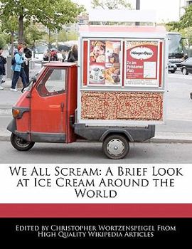 Paperback We All Scream: A Brief Look at Ice Cream Around the World Book
