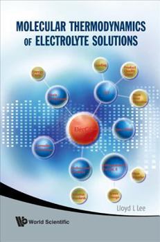 Hardcover Molecular Thermodynamics of Electrolyte Solutions [With CDROM] [With CDROM] Book