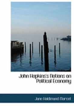 Paperback John Hopkins's Notions on Political Economy [Large Print] Book