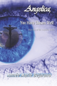 Paperback Angelica, You Have Chosen Well: Part One Book