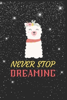 Paperback Never Stop Dreaming Llama Notebook: Blank Lined Llama Notebook Journal, Cute llama Notebook Journal For Men Women And Kids, Gifts For Llama Lovers Book