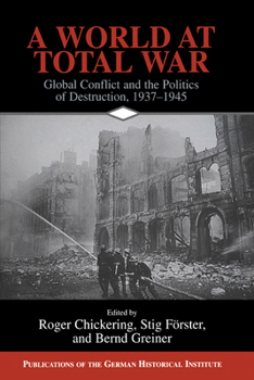 Paperback A World at Total War: Global Conflict and the Politics of Destruction, 1937 1945 Book
