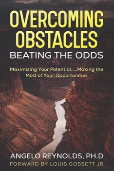 Paperback Overcoming Obstacles.....Beating The Odds!: Maximize Your Potential.....Making The Most of Your Opportunities! Book