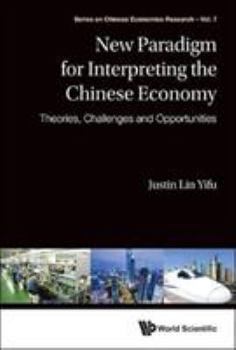 Hardcover New Paradigm for Interpreting the Chinese Economy: Theories, Challenges and Opportunities Book