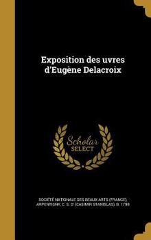 Hardcover Exposition Des Uvres D'Eugene Delacroix [French] Book
