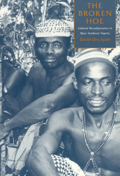 Hardcover The Broken Hoe: Cultural Reconfiguration in Biase Southeast Nigeria Book