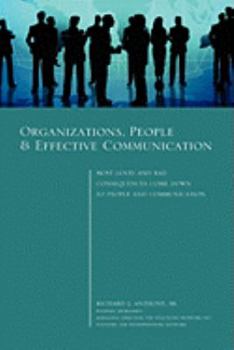 Hardcover Organizations, People & Effective Communication: Most Good and Bad Consequences Come Down to People and Communication Book