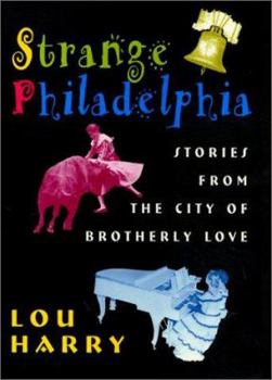 Paperback Strange Philadelphia: Stories from the City of Brotherly Love Book