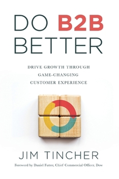 Paperback Do B2B Better: Drive Growth Through Game-Changing Customer Experience Book