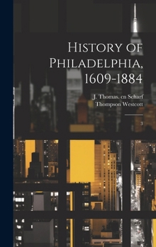 Hardcover History of Philadelphia, 1609-1884: 3 Book