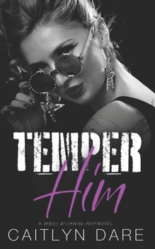 Temper Him - Book #6 of the Rebels at Sterling Prep