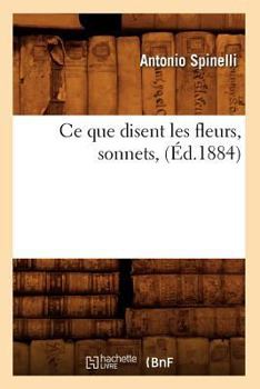 Paperback CE Que Disent Les Fleurs, Sonnets, (Éd.1884) [French] Book
