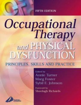 Hardcover Occupational Therapy and Physical Dysfunction: Principles, Skills and Practice Book