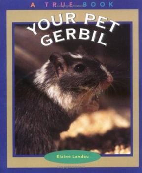 Your Pet Gerbil (True Books) - Book  of the True Books About Pets