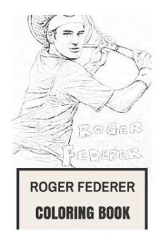 Paperback Roger Federer Coloring Book: Best Tennis Player in World, Multiple Wimbledon and Gram Sland Winner, Inspiration and Motivation Inspired Adult Color Book