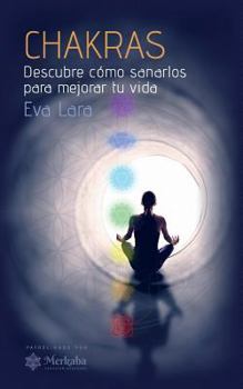Paperback Chakras: Descubre cómo sanarlos para mejorar tu vida [Spanish] Book