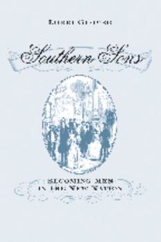 Hardcover Southern Sons: Becoming Men in the New Nation Book