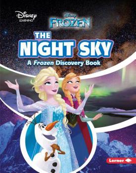 The Night Sky: A Frozen Discovery Book - Book  of the Disney Learning Discovery Books