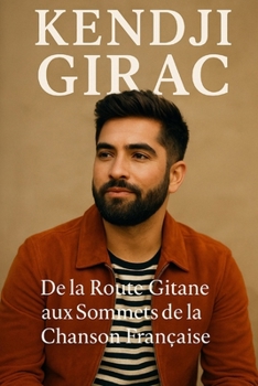 Paperback Kendji Girac: De la Route Gitane aux Sommets de la Chanson Française [French] Book