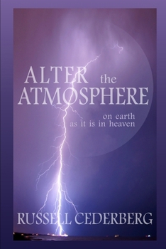 Paperback Alter the Atmosphere: On Earth as it is in Heaven Book