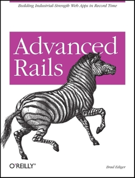 Paperback Advanced Rails: Building Industrial-Strength Web Apps in Record Time Book