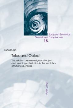 Paperback Telos and Object: The Relation Between Sign and Object as a Teleological Relation in the Semiotics of Charles S. Peirce Book