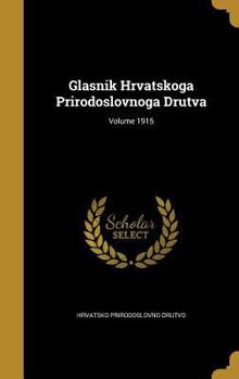 Hardcover Glasnik Hrvatskoga Prirodoslovnoga Drutva; Volume 1915 Book