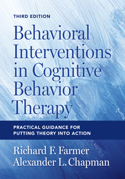 Paperback Behavioral Interventions in Cognitive Behavior Therapy: Practical Guidance for Putting Theory Into Action Book