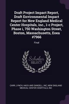 Paperback Draft Project Impact Report, Draft Environmental Impact Report for New England Medical Center Hospitals, Inc., 1-C Project, Phase I, 750 Washington St Book