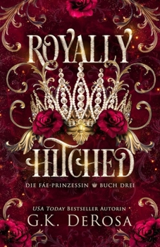 Royally Hitched: Die Fae-Prinzessin (Royally Hitched (German Language Edition)) (German Edition)