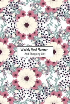 Weekly Meal Planner And Shopping List: Grocery list Notepad and Meal Notebook Track and Plan Your Meals Weekly Size 6 x 9 inch (Weekly Meal Planner And Grocery List)