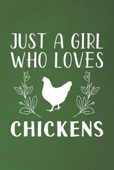 Just A Girl Who Loves Chickens: Funny Chickens Lovers Girl Women Gifts Dot Grid Journal Notebook 6x9 120 Pages