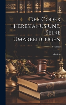 Hardcover Der Codex Theresianus Und Seine Umarbeitungen; Volume 2 [German] Book