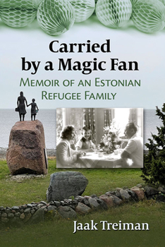 Paperback Carried by a Magic Fan: Memoir of an Estonian Refugee Family Book