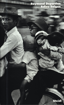 Hardcover Raymond Depardon: Adieu Saigon Book
