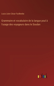 Grammaire et vocabulaire de la langue poul à l'usage des voyageurs dans le Soudan (French Edition)