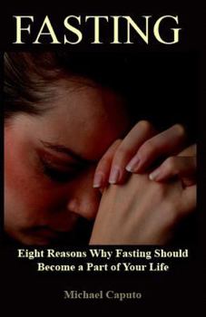 Paperback Fasting: Eight Reasons Why Fasting Should Become a Part of Your Life Book