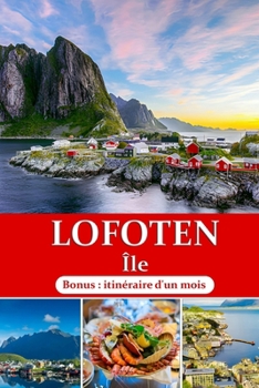 Îles Lofoten Guide de voyage 2024: Naviguer facilement dans le joyau arctique de la Norvège (Bonus: itinéraire d'un mois)
