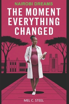 Paperback The Moment Everything Changed: Nairobi Dreams Book