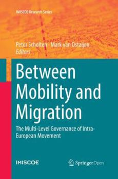 Between Mobility and Migration: The Multi-Level Governance of Intra-European Movement (IMISCOE Research Series)