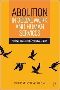 Hardcover Abolition in Social Work and Human Services: Visions, Possibilities and Challenges Book